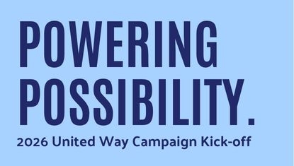 POWERING POSSIBILITY 2026 United Way Campaign Kick-off